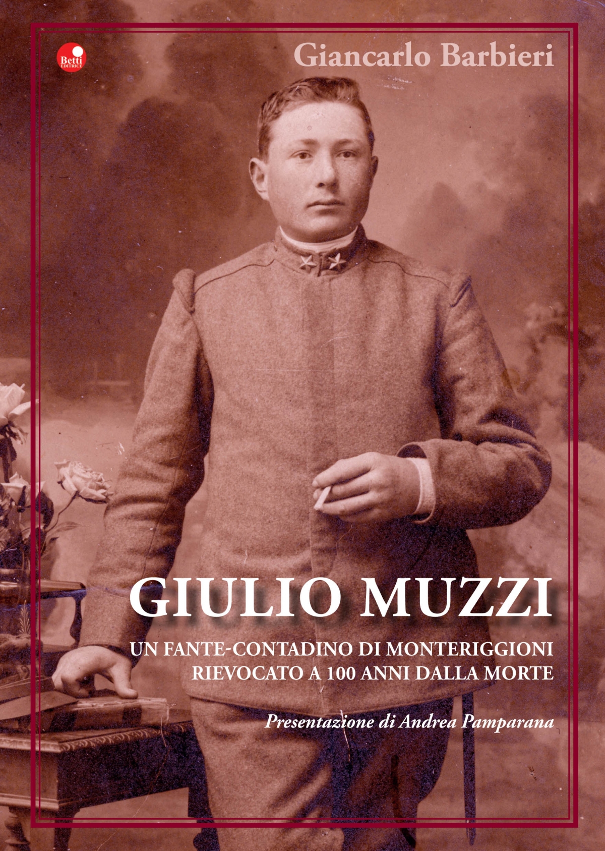 Giulio Muzzi. Un fante- contadino di Monteriggioni, rievocato a 100 anni dalla Morte 