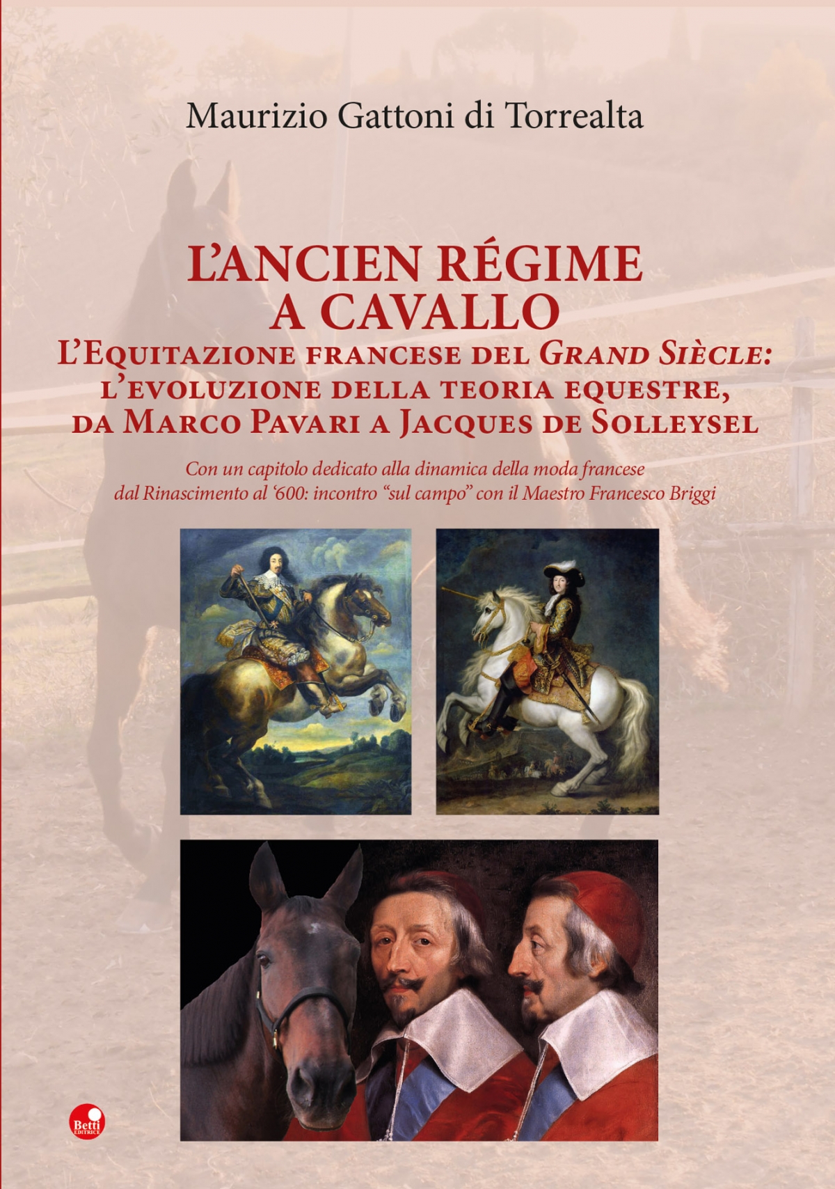 L' Ancien Régime a cavallo. L'equitazione francese del Grand Siècle: l'evoluzione della teoria equestre, da Marco Pavari a Jaques de Solleysel