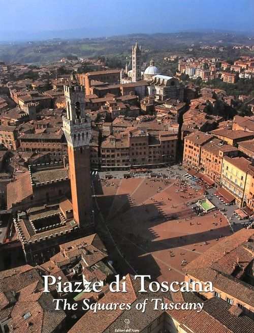 Piazze di Toscana - Tuscan Squares