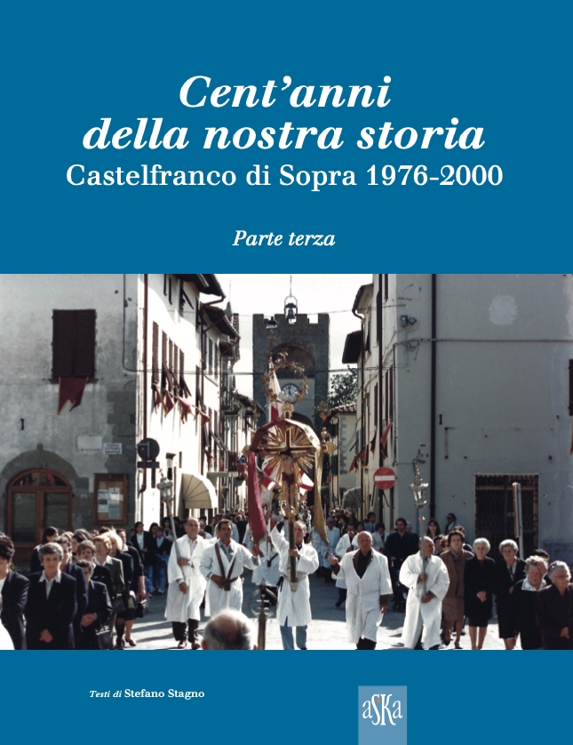 Cent’anni della nostra storia. Castelfranco di Sopra 1976-2000 (Parte terza)
