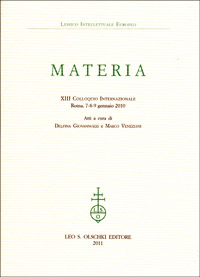 Materia. XIII Colloquio Internazionale del Lessico Intellettuale Europeo (Roma, 7-8-9 gennaio 2010)