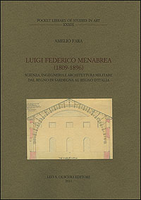 Luigi Federico Menabrea (1809-1896). Scienza, ingegneria e architettura militare dal Regno di Sardegna al Regno d’Italia