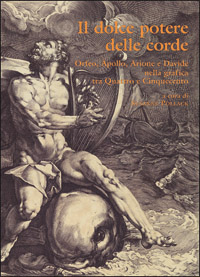 Il dolce potere delle corde Orfeo, Apollo, Arione e Davide nella grafica tra Quattro e Cinquecento