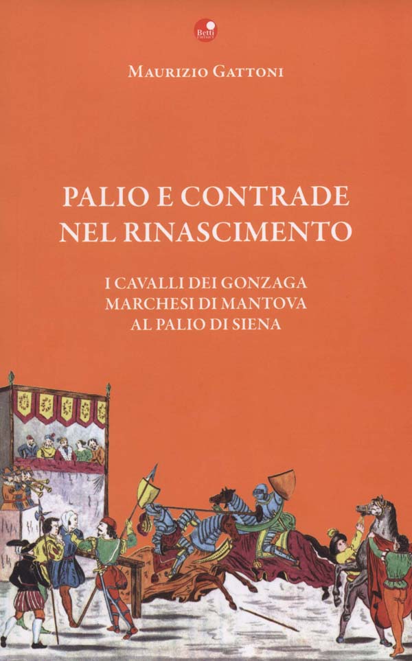 Palio e Contrade nel Rinascimento – I cavalli dei Gonzaga marchesi di Mantova al Palio di Siena