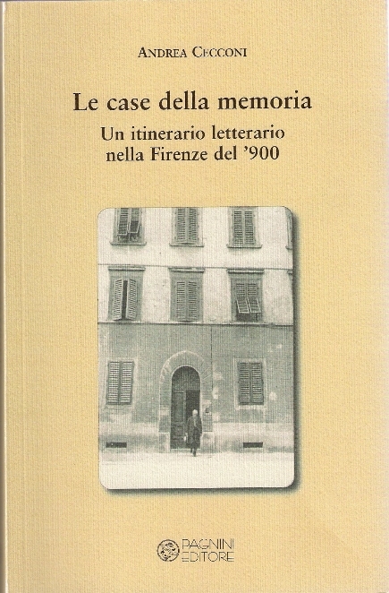 Le case della memoria. Un itinerario letterario nella Firenze del '900