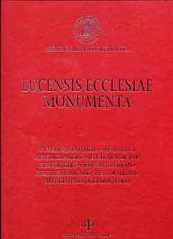 Lucensis Ecclesia Monumenta. A saeculo VII usque ad annum MCCLX – vol. I