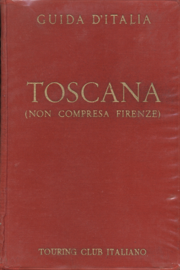 Guide d’Italia. Toscana (non compresa Firenze)