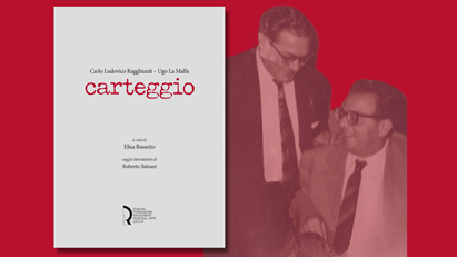 Il carteggio tra Carlo Ludovico Ragghianti e Ugo la Malfa. Nuova pubblicazione della Fondazione Ragghianti