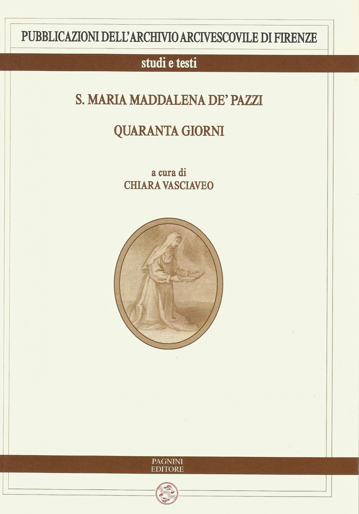 S. Maria Maddalena de’ Pazzi. Quaranta giorni 