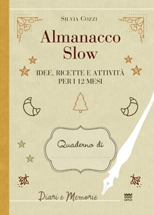 Almanacco Slow. Idee, ricette e attività per i 12 mesi