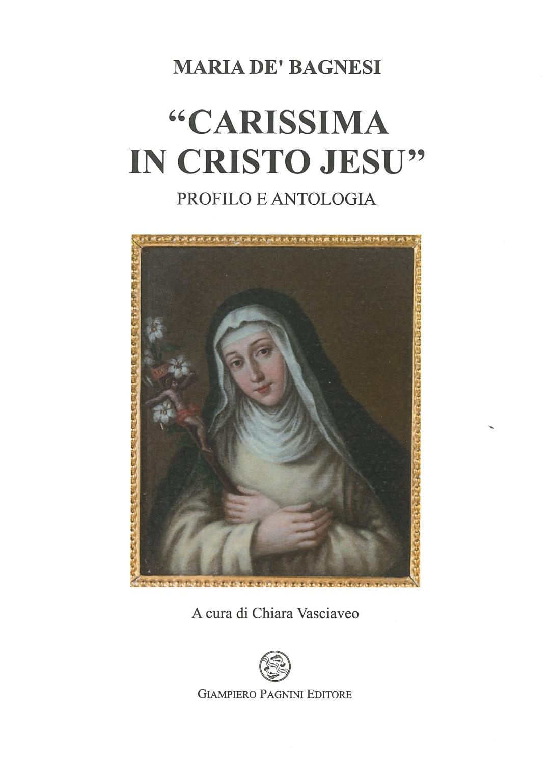 Maria de' Bagnesi «carissima in Cristo Jesu». Profilo e antologia