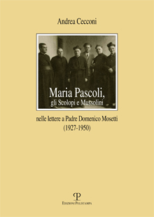 Maria Pascoli, gli Scolopi e Mussolini