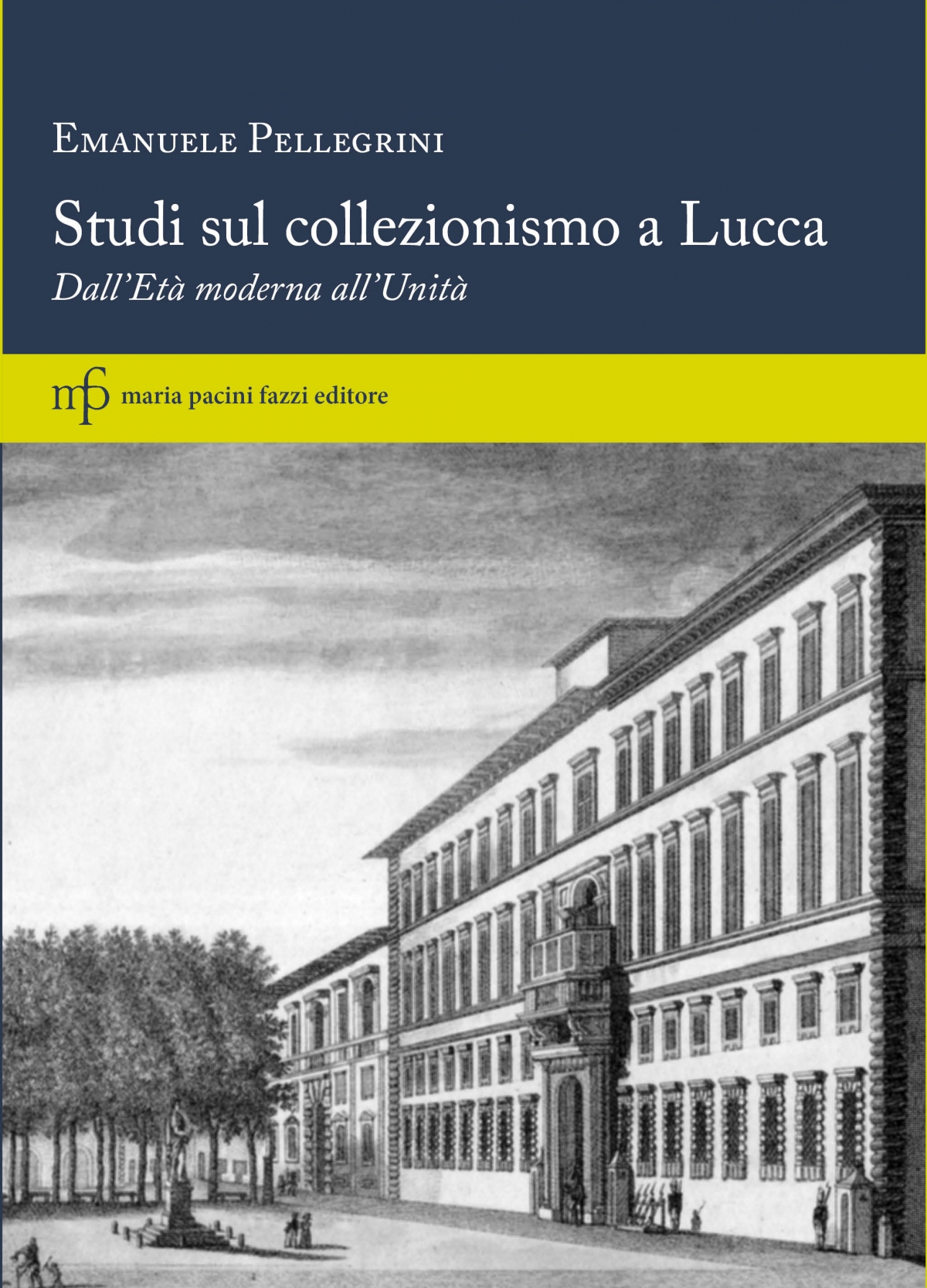 Studi sul collezionismo a Lucca. Dall’Età moderna all’Unità