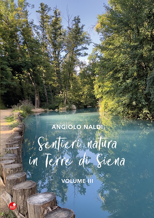 Sentieri natura in terre di Siena. Volume III