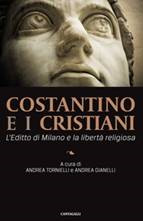 Costantino e i cristiani. L’Editto di Milano e la libertà religiosa