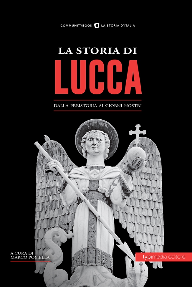 La storia di Lucca, dalla preistoria ai giorni nostri