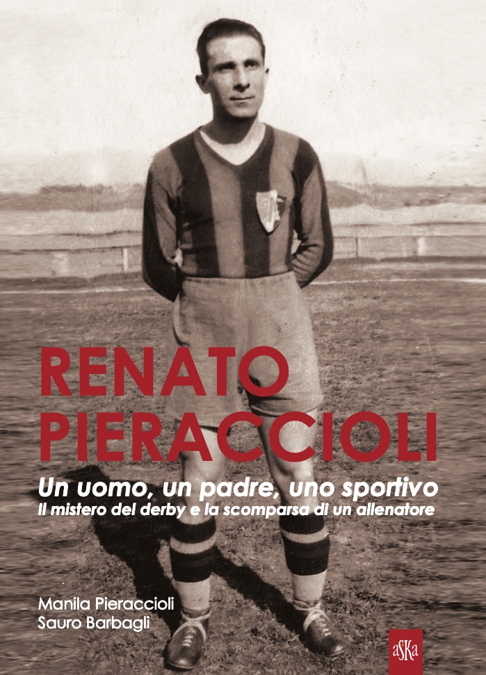Renato Pieraccioli. Un uomo, un padre, uno sportivo