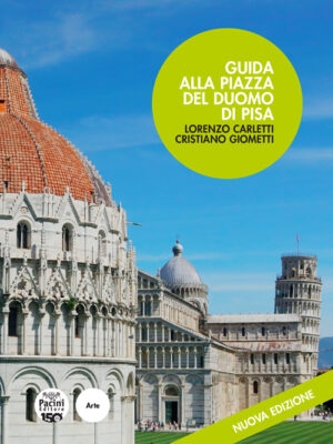 Guida alla Piazza del Duomo di Pisa (seconda edizione)