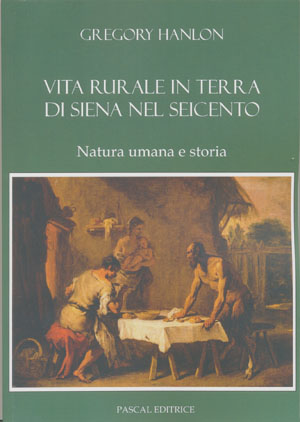 Vita rurale in terra di Siena nel Seicento - Natura umana e storia