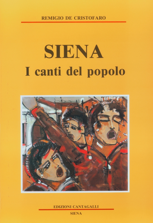 Siena: i canti del popolo. Raccolta di tutti i canti della tradizione senese