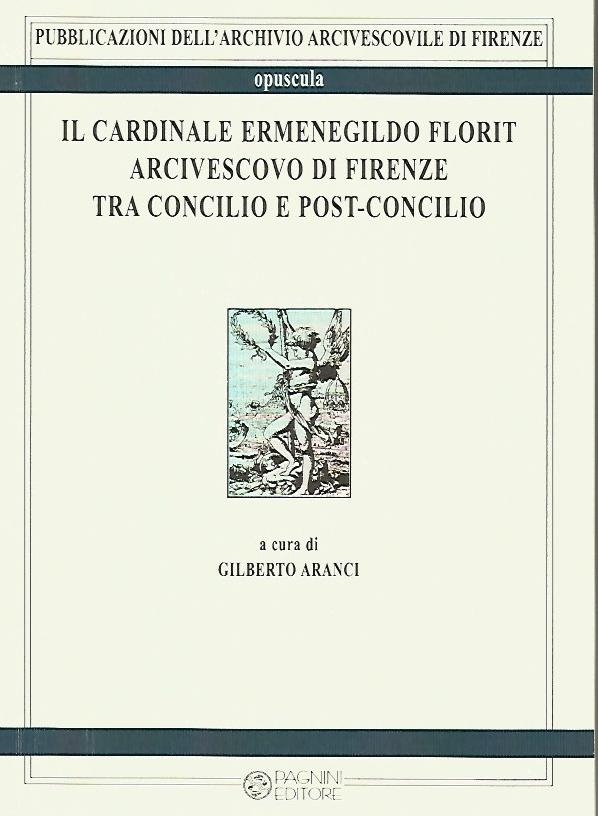 Il cardinale Ermenegildo Florit arcivescovo di Firenze tra concilio e post-concilio