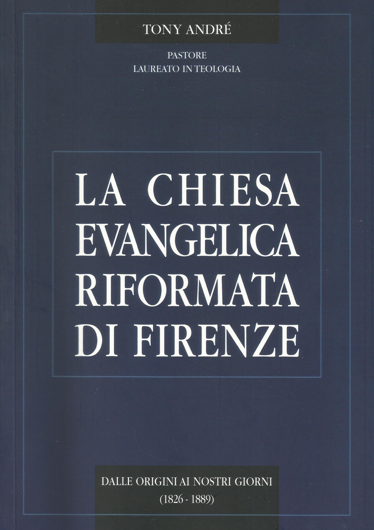 La chiesa evangelica riformata di Firenze dalle origini ai nostri giorni (1826-1889)           