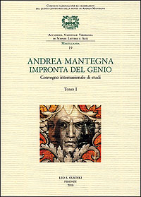 Andrea Mantegna. Impronta del genio. Convegno Internazionale di Studi  (Padova, Verona, Mantova, 8-9-10 novembre 2006