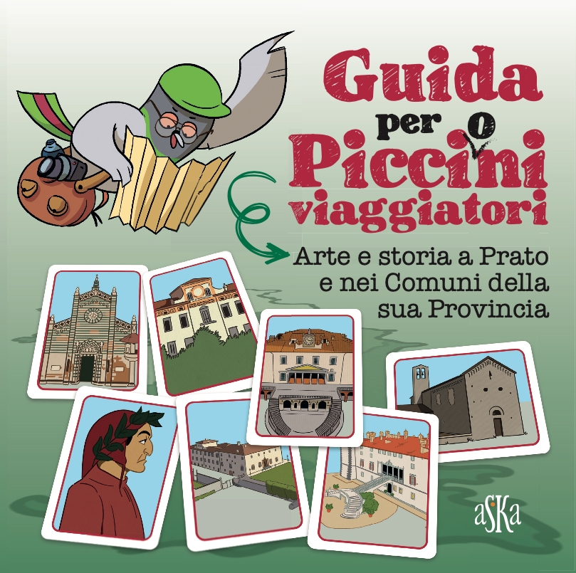 Guida per picci/o/ni viaggiatori. Arte e storia a Prato e nei comuni della sua provincia