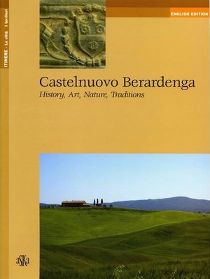 Castelnuovo Berardenga. History, Art, Nature, Traditions (English version)