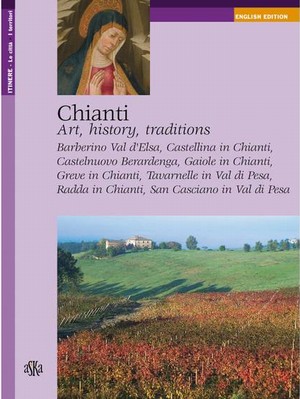 Chianti. Art, history and traditions (English version)