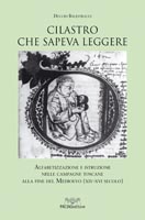 Cilastro che sapeva leggere. Alfabetizzazione e istruzione nelle campagne toscane alla fine del medioevo (XIV-XVI secolo)