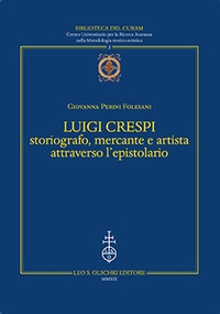  Giovanna Perini Folesani Luigi Crespi storiografo, mercante e artista attraverso l'epistolario 