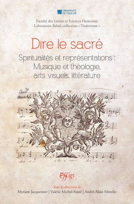 Dire le sacré. Spiritualités et représentations : Musique et théologie, arts visuels, littérature