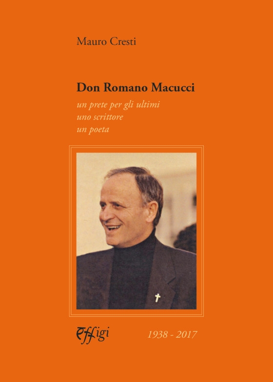 Don Romano Macucci. Un prete per gli ultimi, uno scrittore, un poeta