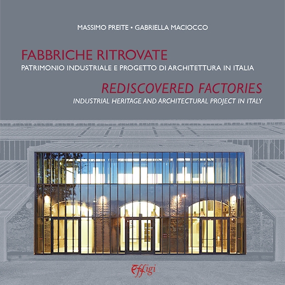 Fabbriche ritrovate. Rediscovered Factories