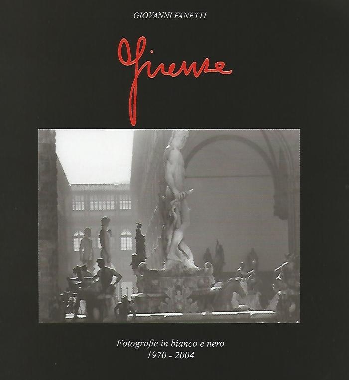 Firenze. Fotografie in bianco e nero 1970-2004