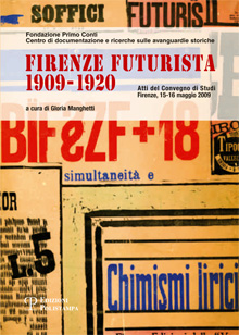 Firenze Futurista (1909-1920). Atti del Convegno di Studi. Firenze, 15-16 maggio 2009