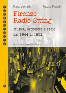Firenze Radio Swing. Musica, orchestre e radio dal 1944 al 1952