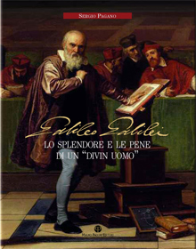Galileo Galilei. Lo splendore e le pene di un 
