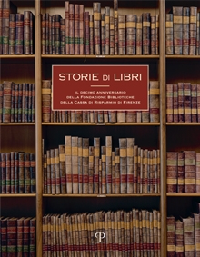 Storie di libri. Il decimo anniversario della Fondazione Biblioteche CR Firenze