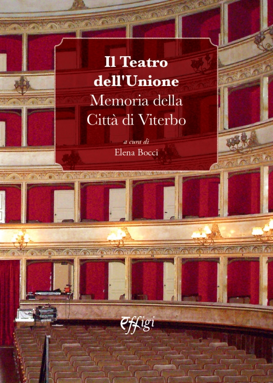 Il Teatro dell’Unione. Memoria della Città di Viterbo