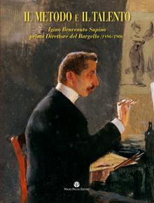 Il metodo e il talento. Igino Benvenuto Supino primo Direttore del Bargello (1896-1906)