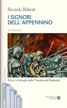 I Signori dell'Appennino. Amori e battaglie nella Toscana del Duecento