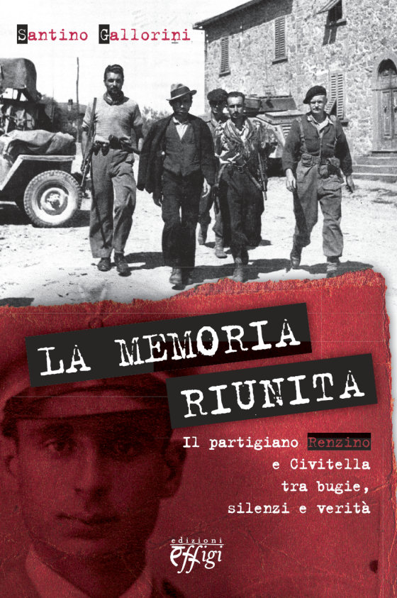 La memoria riunita. Il partigiano Renzino e Civitella tra bugie, silenzi e verità