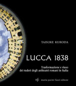 Lucca 1838. Trasformazione e riuso dei ruderi degli anfiteatri romani in Italia 