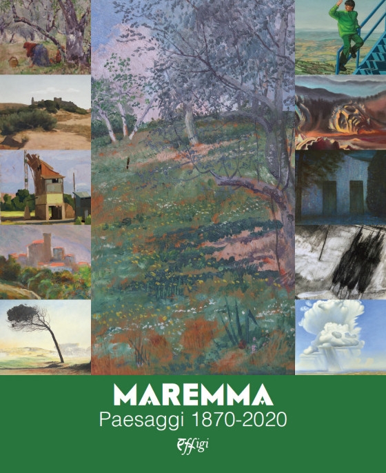 Maremma. Paesaggi 1870–2020