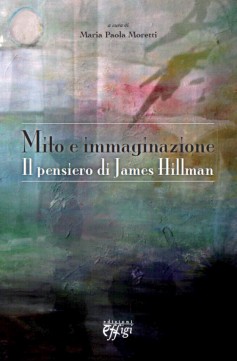 Mito e immaginazione - Il Pensiero di James Hillman