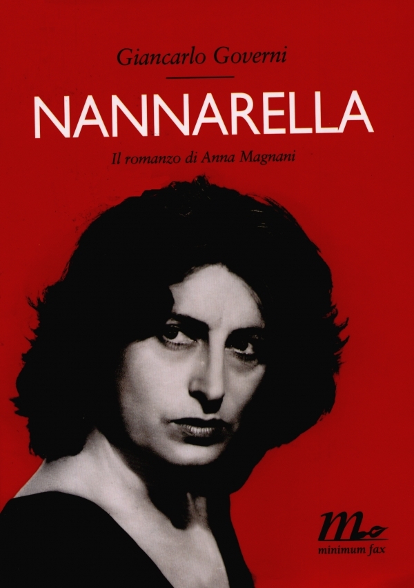 Nannarella - Il romanzo di Anna Magnani