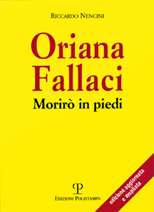 Oriana Fallaci. Morirò in piedi