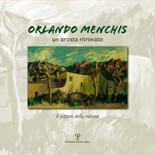 Orlando Menchis. Un artista ritrovato. Il pittore della natura